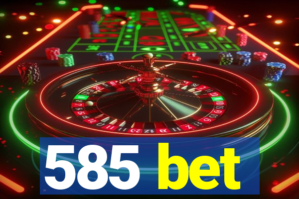 585 bet